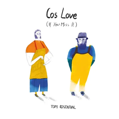 Cos Love (If You Miss It) - Single - Tom Rosenthal