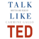 Carmine Gallo - Talk Like TED