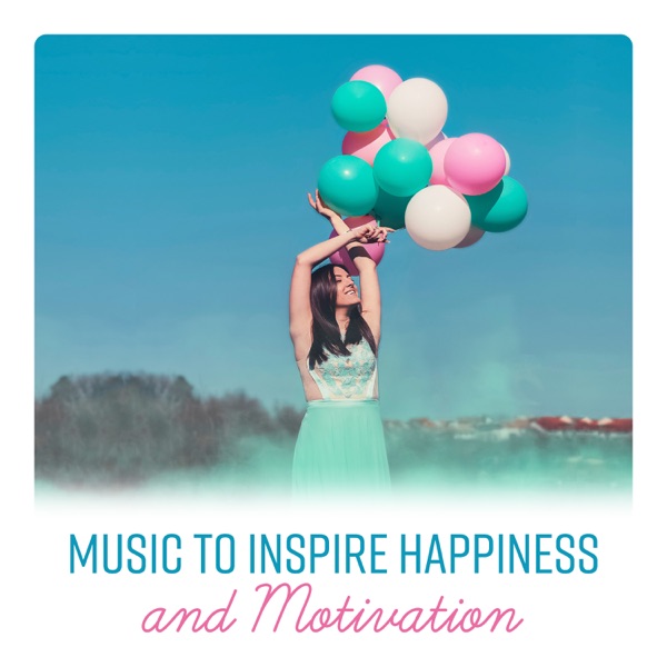 Music to Inspire Happiness and Motivation - Creative Focus, Stimulate Creativity, New Ideas, Harmony