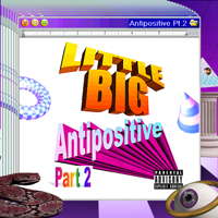 Little Big - Antipositive, Pt. 2 artwork