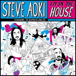 I'm in the House (feat. Zuper Blahq) - EP - Steve Aoki