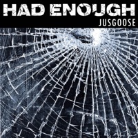 Had Enough - Single - Jusgoose