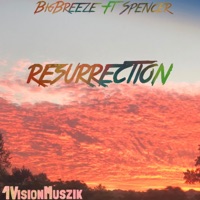 Resurrection (feat. Spencer) - Single - BigBreeze