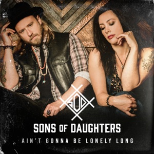 Sons of Daughters - Ain't Gonna Be Lonely Long - Line Dance Music