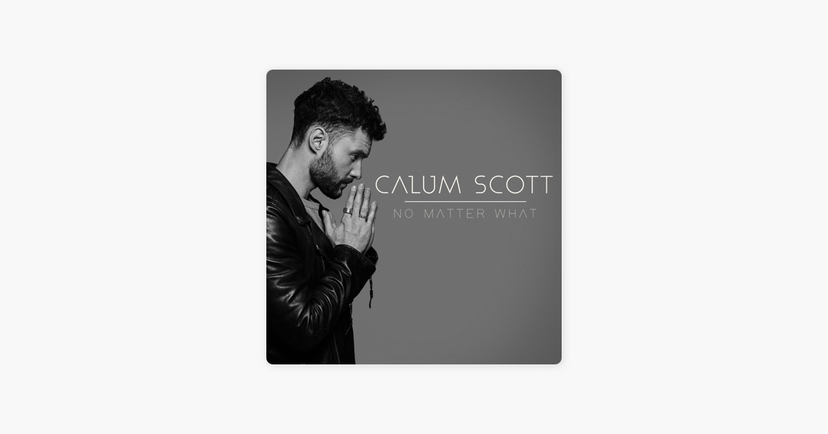 Calum Scott No Matter What Mp4 - Calum Scott Songs