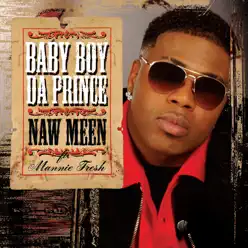 Naw Meen - Single (feat. Mannie Fresh) - Single - Baby Boy Da Prince