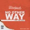 No Other Way (feat. RBC Bugzy) - deadstock lyrics