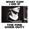 What Can I Do If the Fire Goes out? - Single