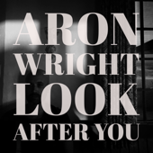 Look After You-Aron Wright