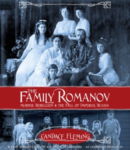 The Family Romanov: Murder, Rebellion, and the Fall of Imperial Russia (Unabridged)