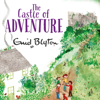 The Castle of Adventure - Enid Blyton