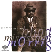 Blind Mississippi Morris - You Know I Like That