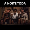 A Noite Toda (feat. Dom R & Tiankris) - Single