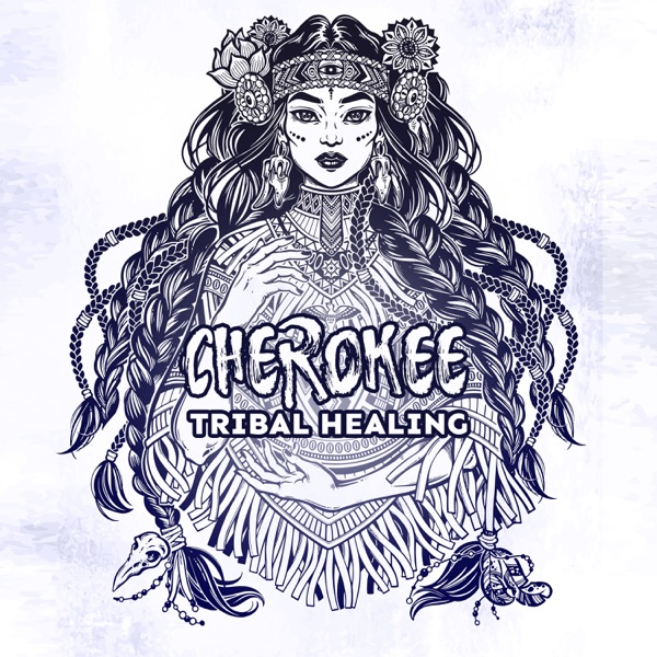 Cherokee Tribal Healing – Soothing and EnergizingMusic to Restore the Vibrational Integrity of Mind, Body and Spirit