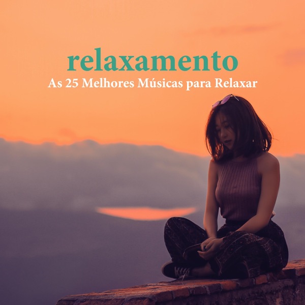 Relaxamento: As 25 Melhores Músicas para Relaxar, Aliviar a Ansiedade e a Tensão