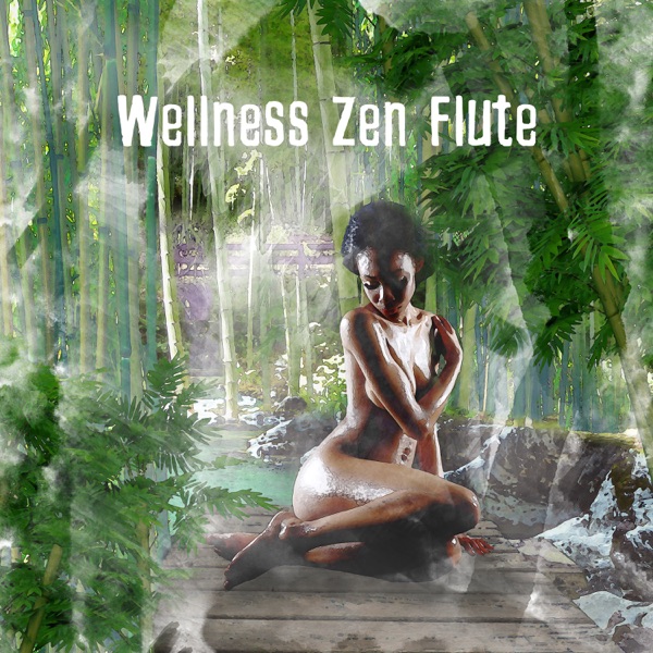 Wellness Zen Flute - Asian Spa Music for Meditation Garden, Pure Massage Relaxation, Ultimate New Age Therapy Session