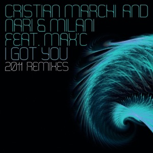 I Got You (feat. Max'C) [2011 Remixes] - Single