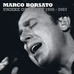 Unieke Opnamen 1990-2007 - Marco Borsato