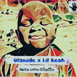 Sere Ghetto Story (feat. Lil Kesh) - Single - Olamide Sere Ghetto Story (feat. Lil Kesh) - Single - Olamide