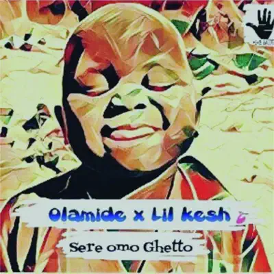 Sere Ghetto Story (feat. Lil Kesh) - Single - Olamide
