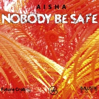 Nobody Be Safe - Single - Aisha Noel