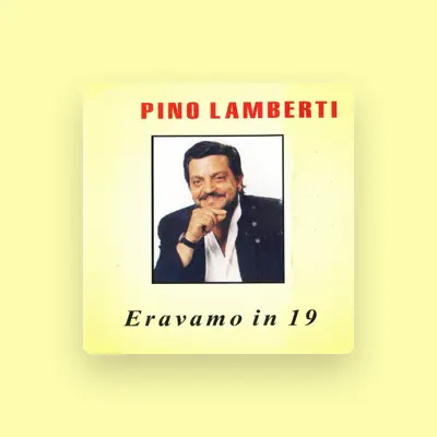 Listen to Pino Lamberti, watch music videos, read bio, see tour dates & more!