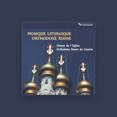 Listen to Choeur de l'Église orthodoxe russe de Genève, watch music videos, read bio, see tour dates & more!