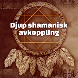 Djup shamanisk avkoppling: 30 Lugnande ljud för mental välbefinnande, lugn och djup kontemplation