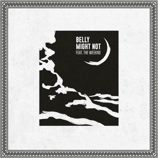 Might Not (feat. The Weeknd) - Single - Belly