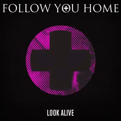 Look Alive - Single - Follow You Home