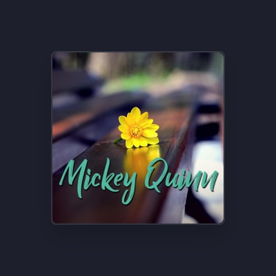 Listen to Mickey Quinn, watch music videos, read bio, see tour dates & more!