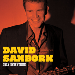 Only Everything - David Sanborn Cover Art