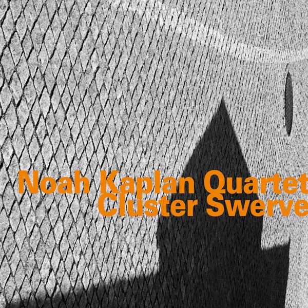 Cluster Swerve (feat. Noah Kaplan, Joe Morris, Giacomo Merega & Jason Nazary)