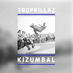 Kizumbal - Single - Tropkillaz Kizumbal - Single - Tropkillaz