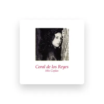 Listen to Coral de los Reyes, watch music videos, read bio, see tour dates & more!