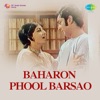 Baharo Phool Barsao