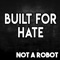 Built for Hate - Not a Robot lyrics