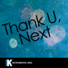 Thank U, Next (In the Style of Ariana Grande) [Karaoke Version] - Instrumental King