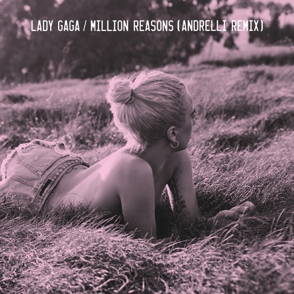 Million Reasons (Andrelli Remix) - Single - Lady Gaga