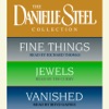 Danielle Steel Value Collection: Fine Things, Jewels, Vanished (Abridged)