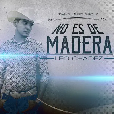 No Es De Madera - Single - Leo Chaidez