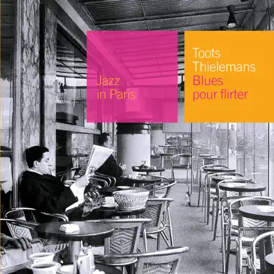 Jazz in Paris: Blues Pour Flirter - Toots Thielemans Jazz in Paris: Blues Pour Flirter - Toots Thielemans