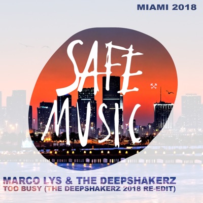 Too Busy (Miami 2018: Special Weapon) [The Deepshakerz Edit] - Single