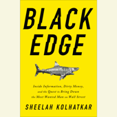 Black Edge: Inside Information, Dirty Money, and the Quest to Bring Down the Most Wanted Man on Wall Street (Unabridged)