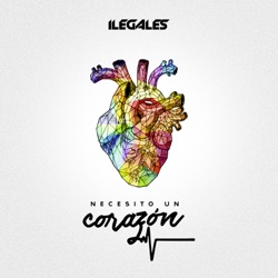 Ilegales - Necesito un Corazón
