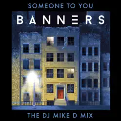 Someone to You (The DJ Mike D Mix) - Single - Banners