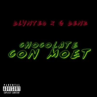 Chocolate con Moët (feat. G Benz) - Single - Blunted Vato