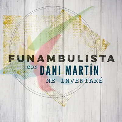 Me Inventaré (Versión 2018) [with Dani Martín] - Single - Funambulista