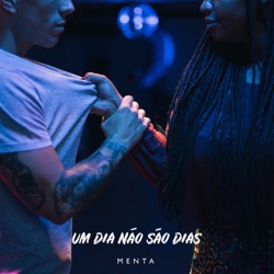 Menta - Um Dia Não São Dias