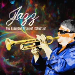 Jazz - The Essential Trumpet Collection: Relaxing Instrumentals Perfect for Coffee Shop, Restaurant, Bar & Jazz Club